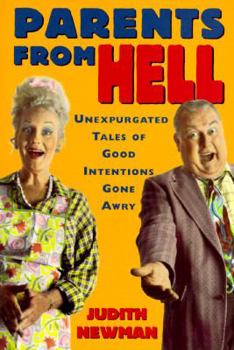 Mass Market Paperback Parents from Hell: Unexpurgated Tales of Good Intentions Gone Awry Book