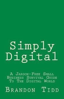 Paperback Simply Digital: A Jargon-Free Small Business Survival Guide To The Digital World Book
