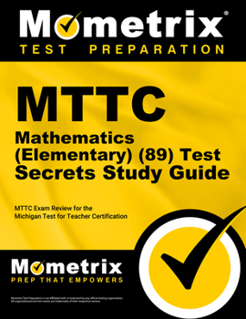 Paperback MTTC Mathematics (Elementary) (89) Test Secrets Study Guide: MTTC Exam Review for the Michigan Test for Teacher Certification Book