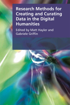 Hardcover Research Methods for Creating and Curating Data in the Digital Humanities Book