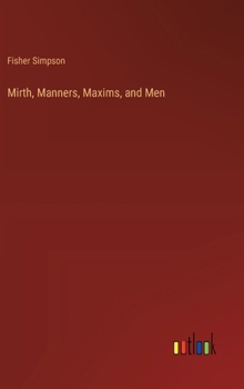 Hardcover Mirth, Manners, Maxims, and Men Book