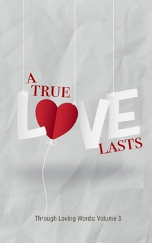 Paperback Through Loving Words: Volume 3 A True Love Lasts Book