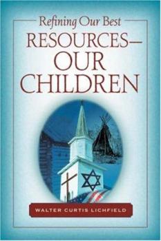 Paperback Refining Our Best Resources-Our Children Book