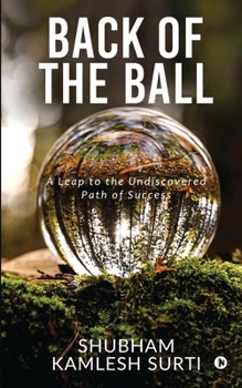 Paperback Back of the Ball: A Leap to the Undiscovered Path of Success Book