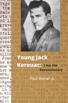 Paperback Young Jack Kerouac: I Am the Revolutionary Book