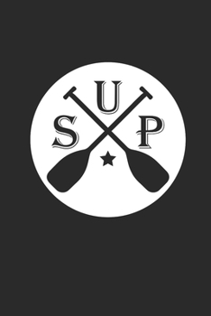 Paperback Sup: Notebook Stand Up Paddling Notizbuch Paddle Planer SUP Journal 6x9 liniert lined Book