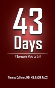 Hardcover 43 Days: A Surgeon's Wake Up Call Book