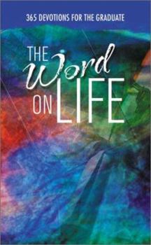 Paperback The Word on Life: 365 Devotions for the Graduate Book