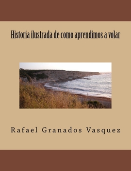 Paperback Historia ilustrada de como aprendimos a volar [Spanish] Book