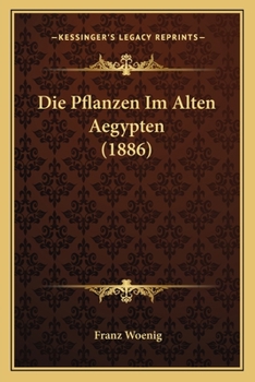 Paperback Die Pflanzen Im Alten Aegypten (1886) [German] Book