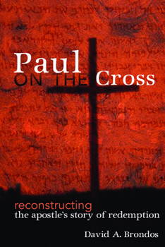 Paperback Paul on the Cross: Reconstructing the Apostle's Story of Redemption Book