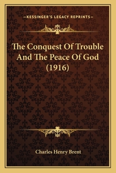 Paperback The Conquest Of Trouble And The Peace Of God (1916) Book