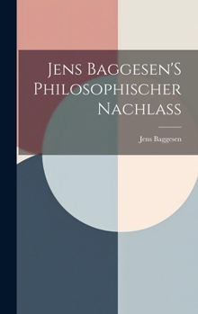 Hardcover Jens Baggesen'S Philosophischer Nachlass [German] Book