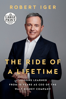 Paperback The Ride of a Lifetime: Lessons Learned from 15 Years as CEO of the Walt Disney Company [Large Print] Book