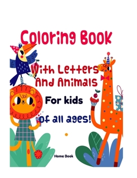 Paperback Coloring Book - With Letters And Animals For kids of all ages!: Coloring Book - Fun with Letters, Shapes, Colors, Animals: Big Activity Workbook for K Book