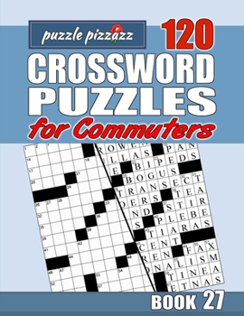 Paperback Puzzle Pizzazz 120 Crossword Puzzles for Commuters Book 27: Smart Relaxation to Challenge Your Brain and Exercise Your Mind Book