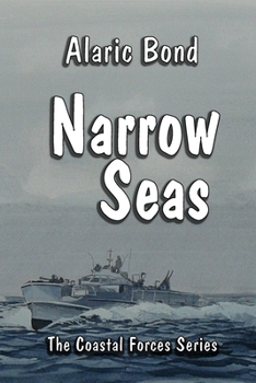 Narrow Seas (The Coastal Forces series)