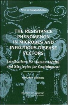 Paperback The Resistance Phenomenon in Microbes and Infectious Disease Vectors: Implications for Human Health and Strategies for Containment: Workshop Summary Book