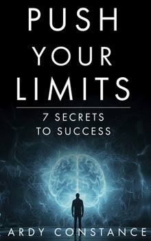 PUSH YOUR LIMITS: 7 SECRETS TO SUCCESS