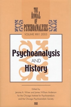 Hardcover The Annual of Psychoanalysis, V. 31: Psychoanalysis and History Book