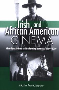 Hardcover Irish and African American Cinema: Identifying Others and Performing Identities, 1980-2000 Book