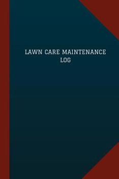 Lawn Care Maintenance Log (Logbook, Journal - 124 Pages, 6 X 9 ) : Lawn Care Maintenance Logbook (Blue Cover, Medium)