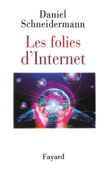 Paperback Les folies d'Internet [French] Book