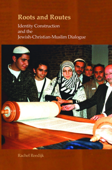 Roots and Routes: Identity Construction and the Jewish-Christian-Muslim Dialogue