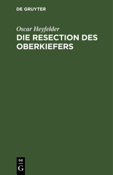 Hardcover Die Resection Des Oberkiefers: Eine Monographie [German] Book