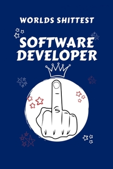 Worlds Shittest Software Developer: Perfect Gag Gift For The Worlds Shittest Software Developer | Blank Lined Notebook Journal | 100 Pages 6 x 9 ... Hen | | Anniversary | Christmas | Xmas