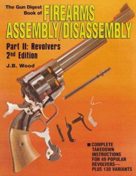 The Gun Digest Book of Firearms Assembly/Disassembly Revolvers (Gun Digest Book of Firearms Assembly/Disassembly)