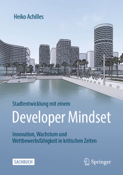 Hardcover Stadtentwicklung Mit Einem Developer Mindset: Innovation, Wachstum Und Wettbewerbsfähigkeit in Kritischen Zeiten [German] Book