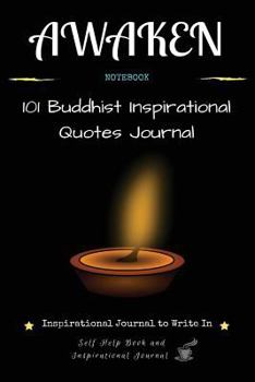 Paperback Awaken: Inspirational Journal to Write In: 101 Buddhist Inspirational Quotes Journal: Self Help Book and Inspirational Journal Book