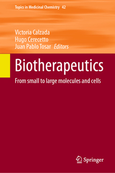 Biotherapeutics: From small to large molecules and cells (Topics in Medicinal Chemistry, 42)