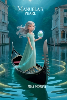 Paperback "Manuela's Pearl: A Venetian Fairy Tale of Silence, Sea Magic, and Second Chances" Pearlescent dolphins taught her the language of waves-through click Book