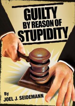 Paperback Guilty by Reason of Stupidity Book