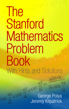 Paperback The Stanford Mathematics Problem Book: With Hints and Solutions Book