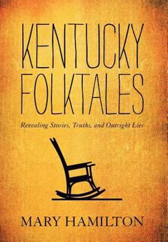 Hardcover Kentucky Folktales: Revealing Stories, Truths, and Outright Lies Book