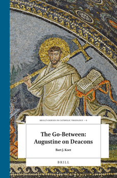 Hardcover The Go-Between: Augustine on Deacons Book