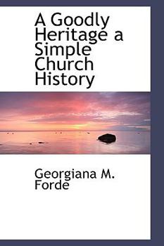 Paperback A Goodly Heritage a Simple Church History Book