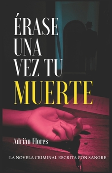 Paperback Érase una vez tu muerte: La novela criminal escrita con sangre [Spanish] Book