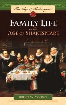 Hardcover Family Life in the Age of Shakespeare Book