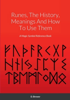 Paperback Runes, The History, Meanings And How To Use Them: A Magic Symbol Reference Book