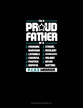 I'm A Proud Father Of A Freaking Awesome, Loveable, Cheerful, Positive, Hopeful, Strong, Resilient, Courageous, Valiant, Never-Quitting PCOS Warrior: Storyboard Notebook 1.85:1