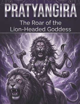 Pratyangira: The Roar of the Lion-Headed Goddess