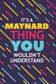Paperback It's a Maynard Thing You Wouldn't Understand: Lined Notebook / Journal Gift, 120 Pages, 6x9, Soft Cover, Glossy Finish Book