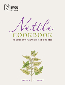 Hardcover Nettle Cookbook: Recipes for Foragers and Foodies Book