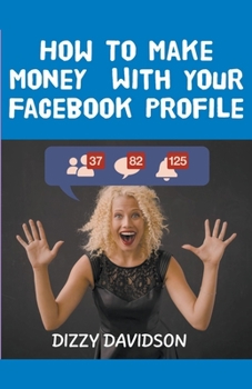 Paperback How To Make Money With Your Facebook Profile Book