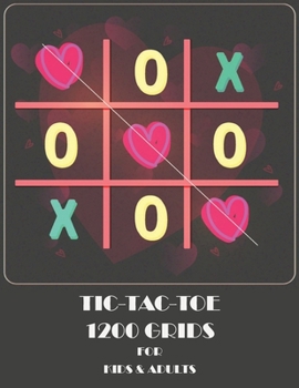 TIC TAC TOE 1200 GRIDS FOR KIDS & ADULTS: Tic-Tac-Toe Blank Games : Valentine cover : Classic game : Family Activity
