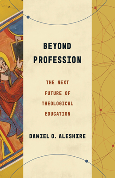Paperback Beyond Profession: The Next Future of Theological Education Book